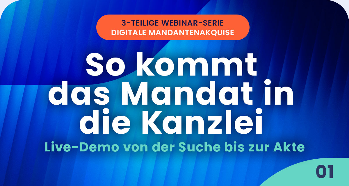 So kommt das Mandat in die Kanzlei: Live-Demo von der Suche bis zur Akte